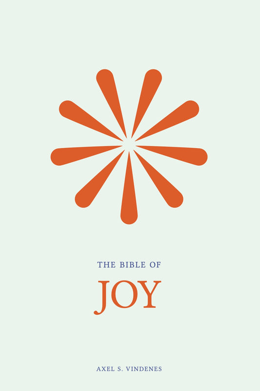 The Bible of Joy by Axel S. Vindenes